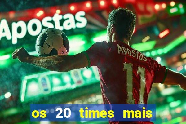 os 20 times mais antigos do brasil